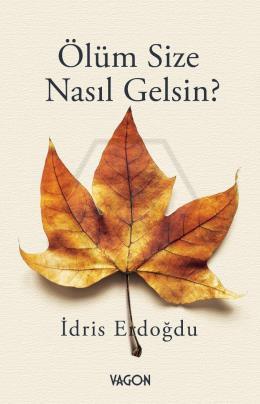 Ölüm Size Nasıl Gelsin? 