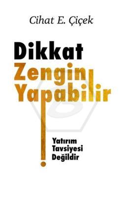 Dikkat Zengin Yapabilir