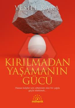 Kırılmadan Yaşamanın Gücü
