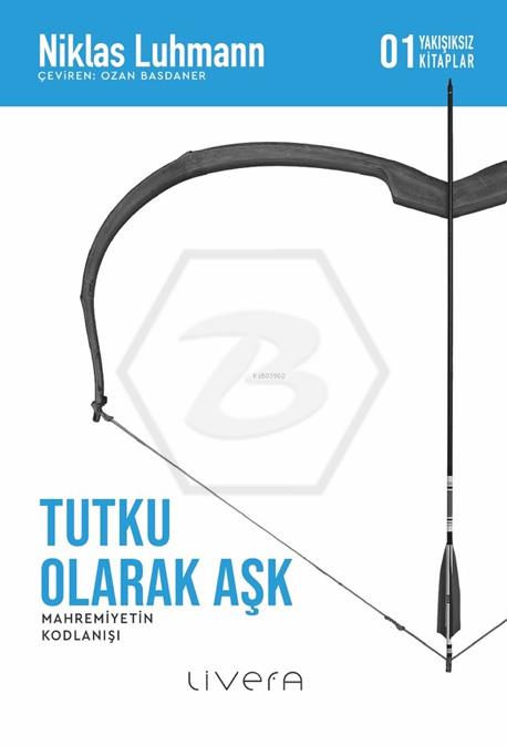 Tutku Olarak Aşk - Yakışıksız Kitaplar 1