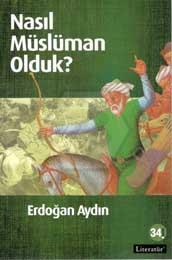 Nasıl Müslüman Olduk?