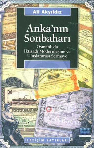 AnkaNın Sonbaharı - OsmanlıDa İktisadi Modernleşme Ve Uluslararası Sermaye