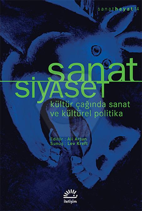 Sanat - Siyaset - Kültür Çağında Sanat Ve Kültürel Politika