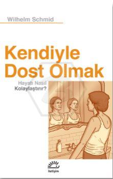Kendiyle Dost Olmak - Hayatı Nasıl Kolaylaştırır