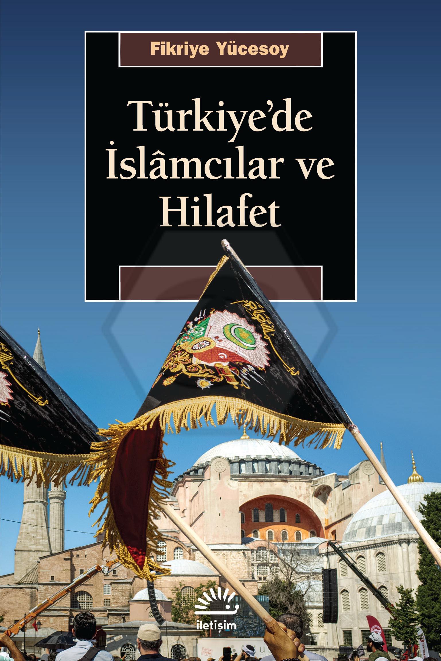 Türkiye de İslâmcılar ve Hilafet