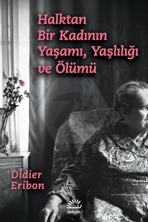 Halktan Bir Kadının Yaşamı, Yaşlılığı ve Ölümü