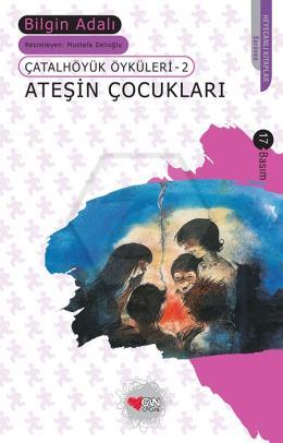 Ateşin Çocukları - Çatal Höyük Öyküleri 2