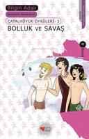 Bolluk Ve Savaş - Çatal Höyük Öyküleri 3