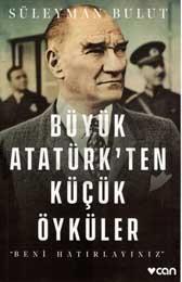 Büyük Atatürk’ten Küçük Öyküler