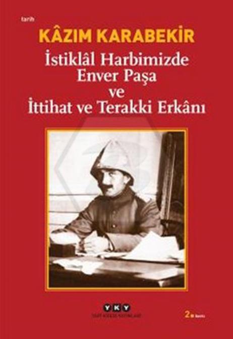İstiklal Harbimizde Enver Paşa Ve İttihat Ve Terakki Erkanı 4.Baskı