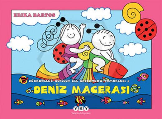 Deniz Macerası 6 - Uğurböceği Sevecen İle Salyangoz Tomurcuk 11.Baskı