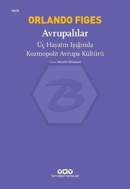 Avrupalılar-Üç Hayatın Işığında Kozmopolit Avrupa Kültürü