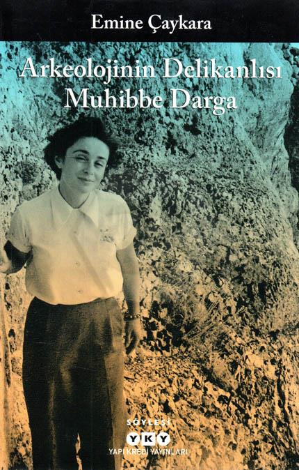Arkeolojinin Delikanlısı Muhibbe Darga