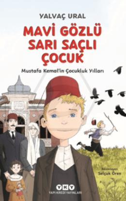 Mavi Gözlü Sarı Saçlı Çocuk - Mustafa Kemal’in Çocukluk Yılları