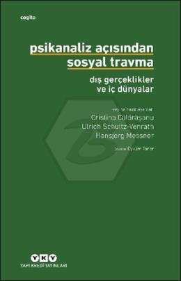 Psikanaliz Açısından Sosyal Travma: Dış Gerçeklikler ve İç Dünyalar