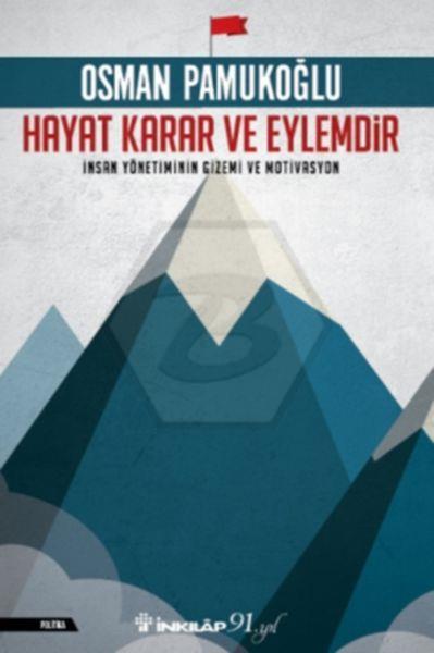 Hayat Karar Ve Eylemdir İnsan Yönetiminin Gizemi Ve Motivasyon