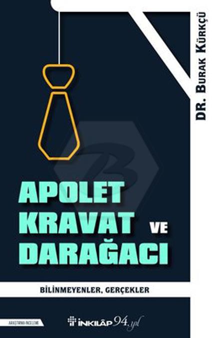 Apolet Kravat ve Darağacı - Bilinmeyen Gerçekler