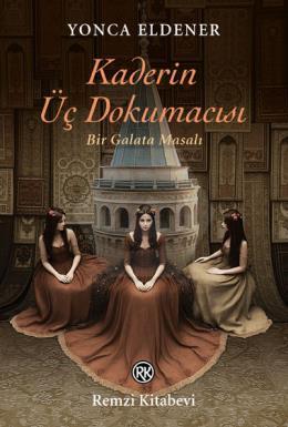 Kaderin Üç Dokumacısı Bir Galata Masalı