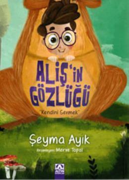 Aliş in Gözlüğü - Kendini Sevmek