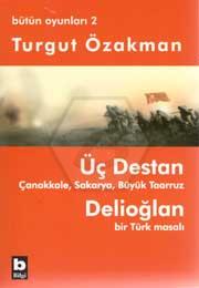 Üç Destan - Delioğlan / Bütün Oyunları-2