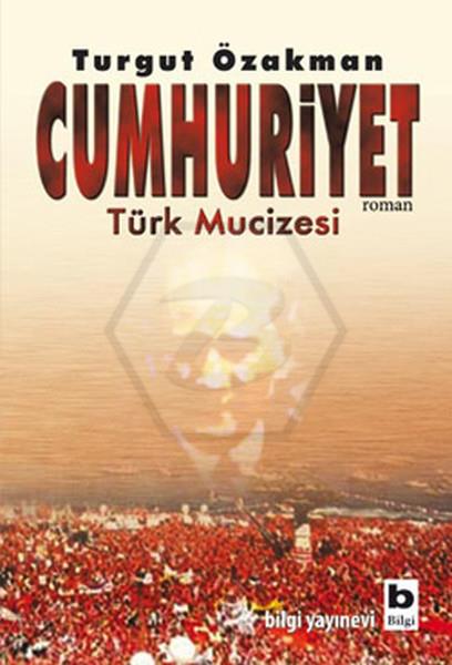 Cumhuriyet - Türk Mucizesi Birinci Kitap