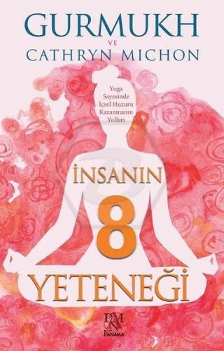 İnsanın 8 Yeteneği - Yoga Sayesinde İçsel Huzuru Kazanmanın Yolları