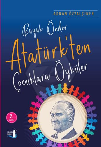 Büyük Önder Atatürk’ten  Çocuklara Öyküler 