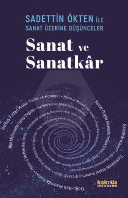 Saadettin Ökten ile  Sanat Üzerine Düşünceler: Sanat ve Sanatkar