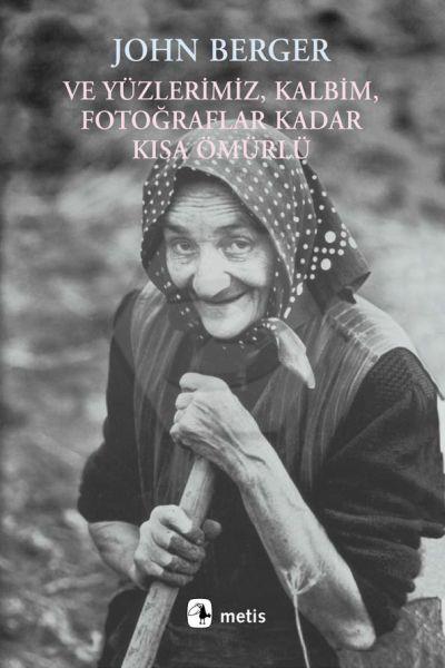 Ve Yüzlerimiz. Kalbim. Fotoğraflar Kadar Kısa Ömürlü