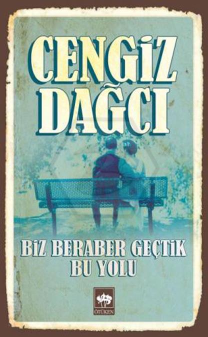 Biz Beraber Geçtik Bu Yolu