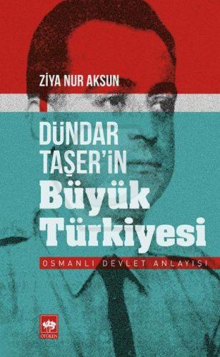 Dündar Taşerin Büyük Türkiyesi