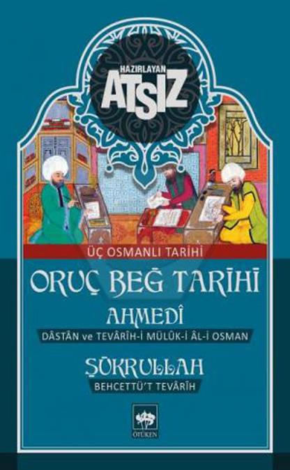 Oruç Beğ Tarihi - Ahmedi - Şükrullah