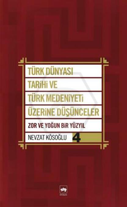 Türk Dünyası Tarihi ve Türk Medeniyeti Üzerine Düşünceler 4