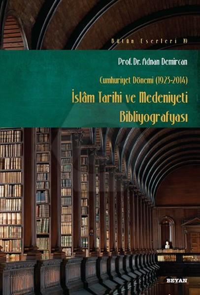 İslam Tarihi ve Medeniyeti Bibliyografyası Cumhuriyet Dönemi 1923 2014
