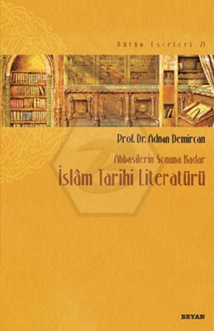 Abbasilerin Sonuna Kadar İslam Tarihi Literatürü