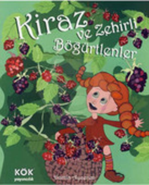 Kiraz ve Zehirli Böğürtlenler - Ciltli - Kirazın Maceraları Dizisi