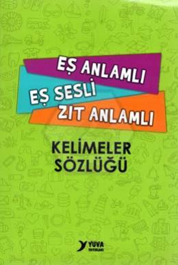 Eş Anlamlı Eş Sesli Zıt Anlamlı Sözlük