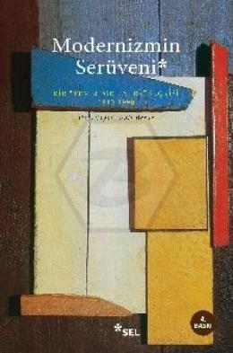 Modernizmin Serüveni - Bir "Temel Metinler" Seçkisi 1840 -1990
