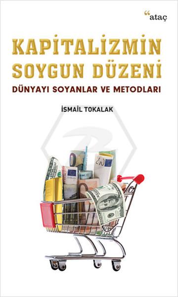 Kapitalizmin Soygun Düzeni; Dünyayı Soyanlar Ve Metodları