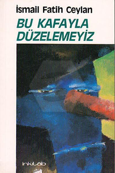 Bu Kafayla Düzelemeyiz