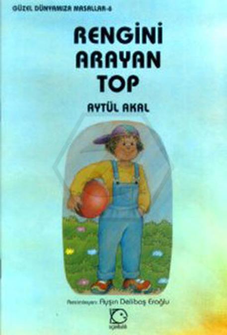 Güzel Dünyamıza Masallar - 6 Rengini Arayan Top