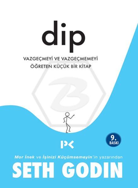 Dip - Vazgeçmeyi ve Vazgeçmemeyi Öğreten Küçük Bir Kitap