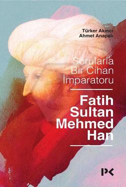Sorularla Bir Cihan İmparatoru - Fatih Sultan Mehmet