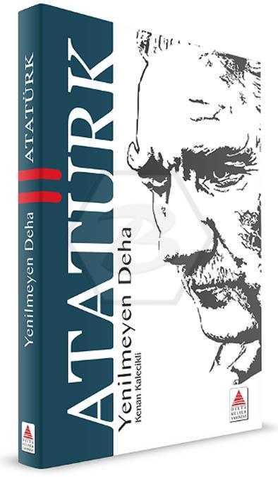 Yenilmeyen Deha-Atatürk